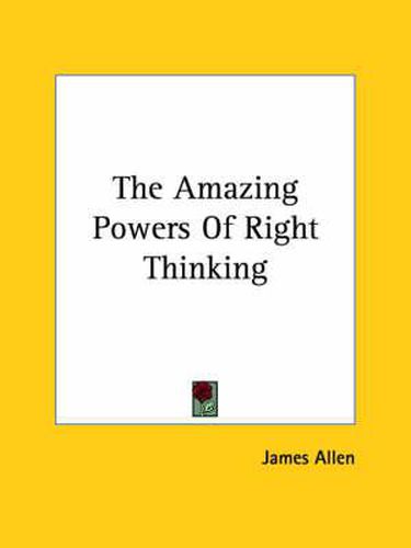 Cover image for The Amazing Powers Of Right Thinking