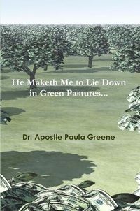 Cover image for He Maketh Me to Lie down in Green Pastures