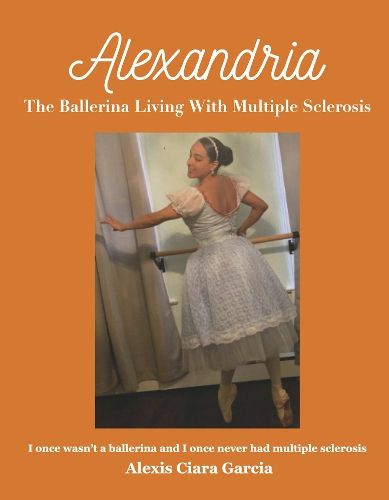 Cover image for Alexandria the Ballerina Living with Multiple Sclerosis