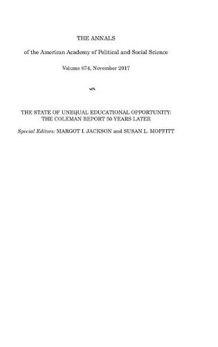 The Annals of the American Academy of Political and Social Science: The State of Unequal Educational Opportunity: The Coleman Report Fifty Years Later