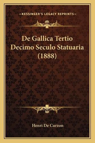 de Gallica Tertio Decimo Seculo Statuaria (1888)