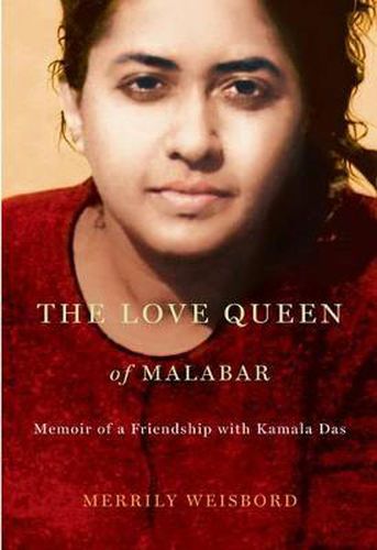 Cover image for The Love Queen of Malabar: Memoir of a Friendship with Kamala Das