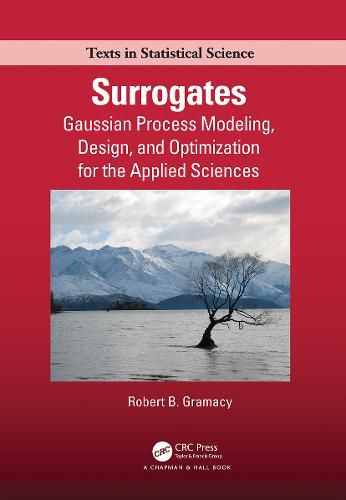 Cover image for Surrogates: Gaussian Process Modeling, Design, and Optimization for the Applied Sciences