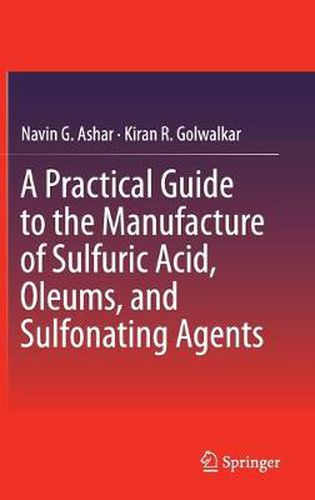 Cover image for A Practical Guide to the Manufacture of Sulfuric Acid, Oleums, and Sulfonating Agents