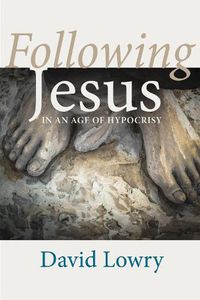 Cover image for Following Jesus: In an Age of Hypocrisy