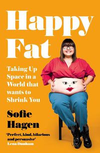 Cover image for Happy Fat: Taking Up Space in a World That Wants to Shrink You