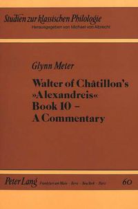 Cover image for Walter of Chatillon's  Alexandreis , Book 10: A Commentary