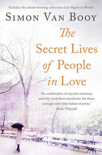 Cover image for The Secret Lives of People In Love: Includes the award-winning collection Love Begins in Winter