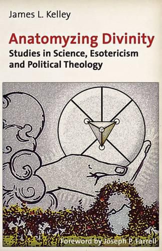 Cover image for Anatomyzing Divinity: Studies in Science, Esotericism and Political Theology