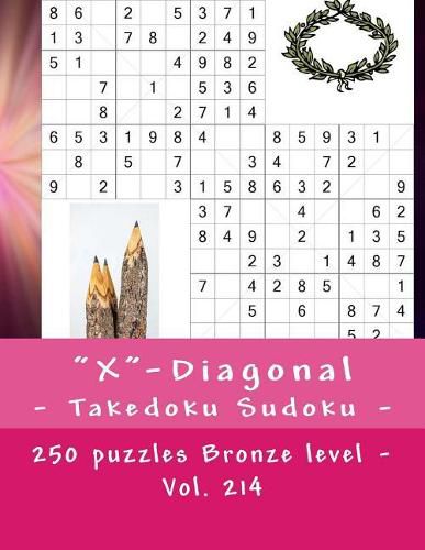 Cover image for X-Diagonal - Takedoku Sudoku - 250 Puzzles Bronze Level - Vol. 214: 9 X 9 Pitstop. the Book Sudoku - Game, Logic and Entertainment. Large Font.