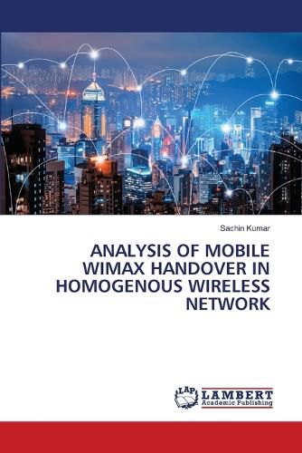 Cover image for Analysis of Mobile Wimax Handover in Homogenous Wireless Network