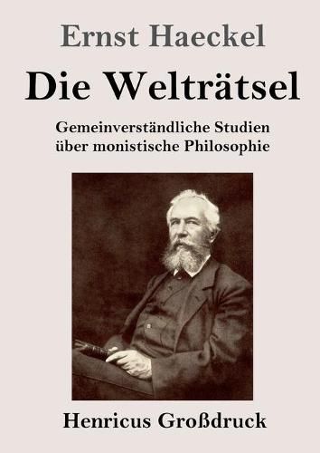 Cover image for Die Weltratsel (Grossdruck): Gemeinverstandliche Studien uber monistische Philosophie