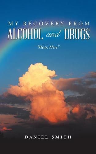 Cover image for My Recovery from Alcohol and Drugs: Hear, Here