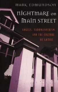 Cover image for Nightmare on Main Street: Angels, Sadomasochism, and the Culture of Gothic