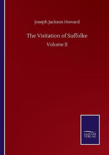 Cover image for The Visitation of Suffolke: Volume II