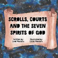 Cover image for Scrolls, courts and the seven spirits of God