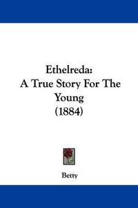 Cover image for Ethelreda: A True Story for the Young (1884)