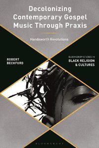 Cover image for Decolonizing Contemporary Gospel Music: A Black British Revolutionary Praxis