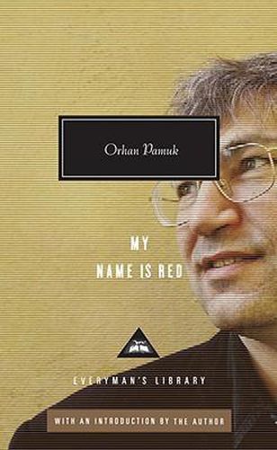 Cover image for My Name Is Red: Written and Introduced by Orhan Pamuk