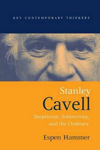 Cover image for Stanley Cavell: Skepticism, Subjectivity and the Ordinary