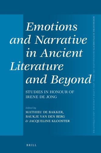 Emotions and Narrative in Ancient Literature and Beyond: Studies in Honour of Irene de Jong