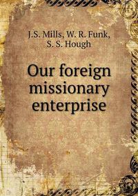 Cover image for Our foreign missionary enterprise