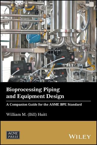 Cover image for Bioprocessing Piping and Equipment Design - A Companion Guide for the ASME BPE Standard