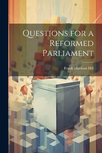 Cover image for Questions for a Reformed Parliament