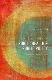 Cover image for Philosophy for Public Health and Public Policy: Beyond the Neglectful State