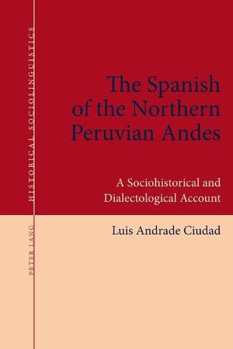 Cover image for The Spanish of the Northern Peruvian Andes: A Sociohistorical and Dialectological Account