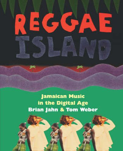 Reggae Island: Jamaican Music in the Digital Age