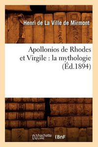 Cover image for Apollonios de Rhodes Et Virgile: La Mythologie (Ed.1894)