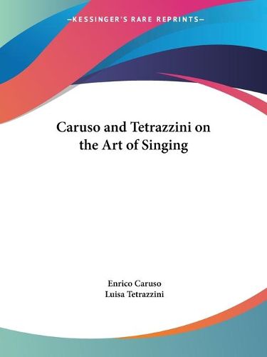 Cover image for Caruso and Tetrazzini on the Art of Singing (1909)