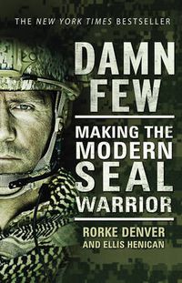 Cover image for Damn Few: Making the Modern SEAL Warrior