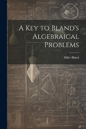 Cover image for A Key to Bland's Algebraical Problems