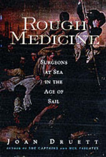 Cover image for Rough Medicine: Surgeons at Sea in the Age of Sail