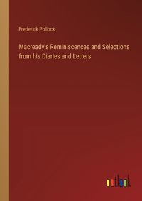 Cover image for Macready's Reminiscences and Selections from his Diaries and Letters