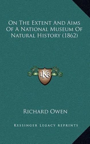 On the Extent and Aims of a National Museum of Natural History (1862)