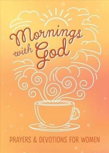 Cover image for Mornings with God: Prayers and Devotions for Women