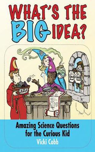 Cover image for What's the BIG Idea?: Amazing Science Questions for the Curious Kid