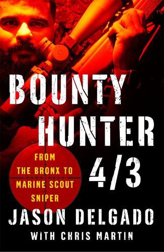 Cover image for Bounty Hunter 4/3: From the Bronx to Marine Scout Sniper