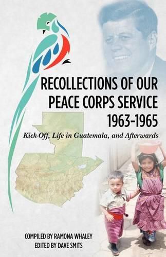 Cover image for Recollections of Our Peace Corps Service, 1963-1965: Kick-Off, Life in Guatemala, and Afterwards