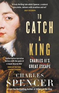 Cover image for To Catch A King: Charles II's Great Escape