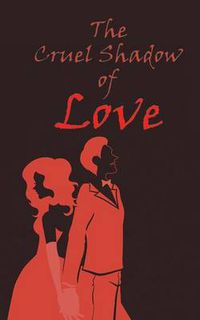 Cover image for The Cruel Shadow of Love