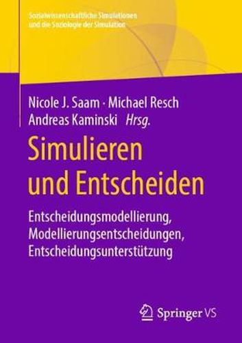 Cover image for Simulieren und Entscheiden: Entscheidungsmodellierung, Modellierungsentscheidungen, Entscheidungsunterstutzung