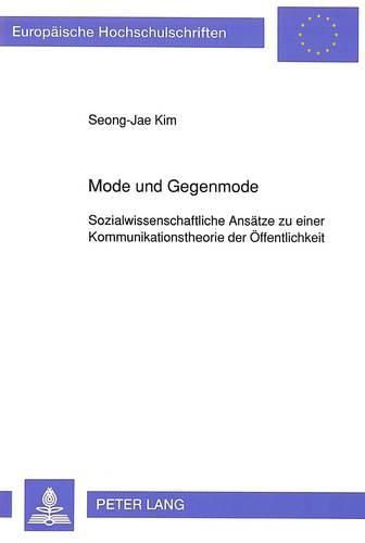 Cover image for Mode Und Gegenmode: Sozialwissenschaftliche Ansaetze Zu Einer Kommunikationstheorie Der Oeffentlichkeit