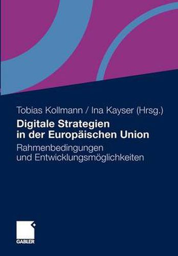 Digitale Strategien in Der Europaischen Union: Rahmenbedingungen Und Entwicklungsmoeglichkeiten