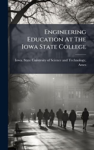 Cover image for Engineering Education At The Iowa State College