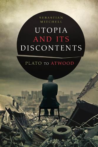 Cover image for Utopia and Its Discontents: Plato to Atwood