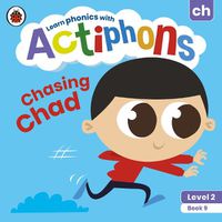 Cover image for Actiphons Level 2 Book 9 Chasing Chad: Learn phonics and get active with Actiphons!